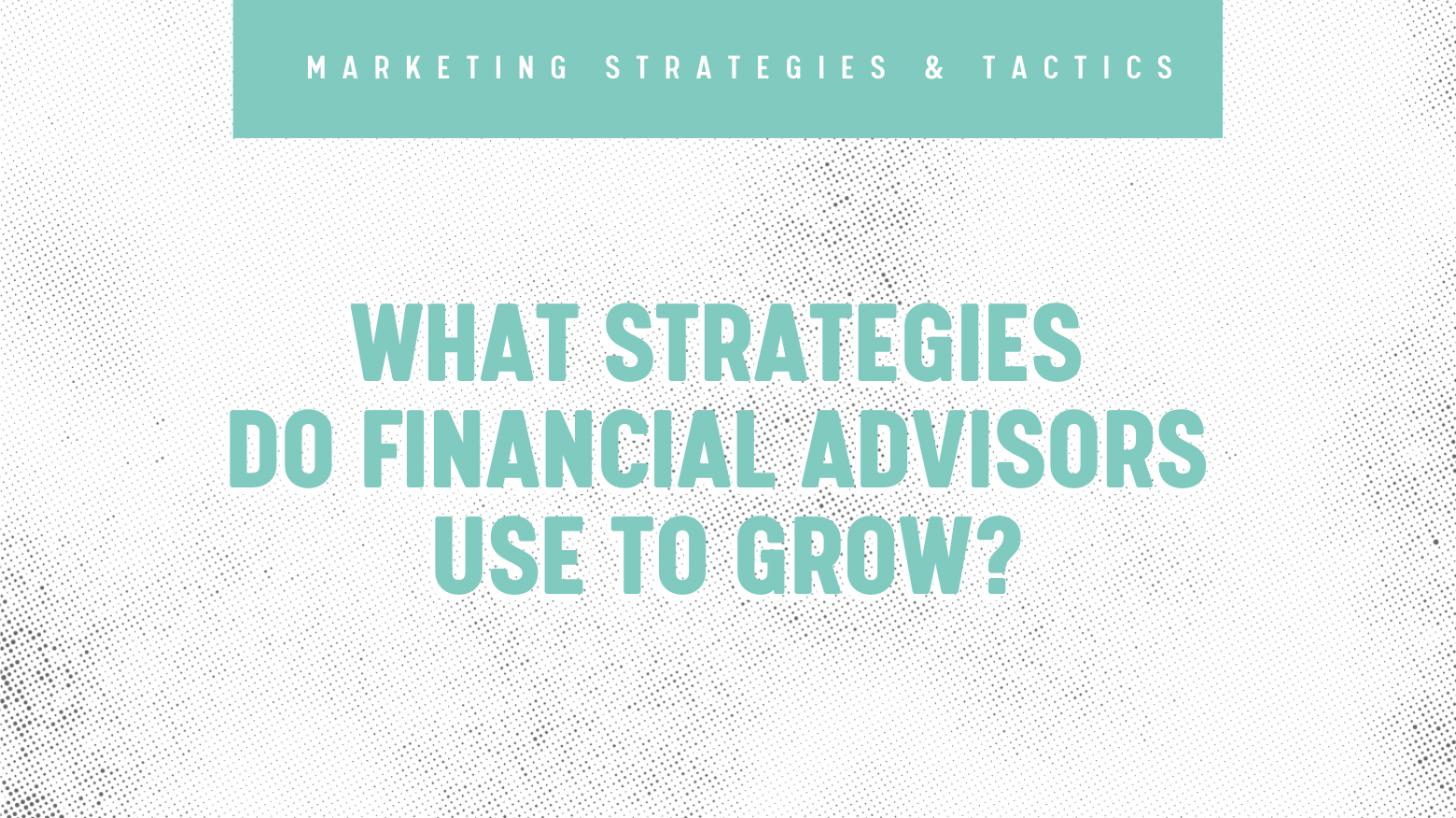 What Strategies Do Financial Advisors Use To Grow?